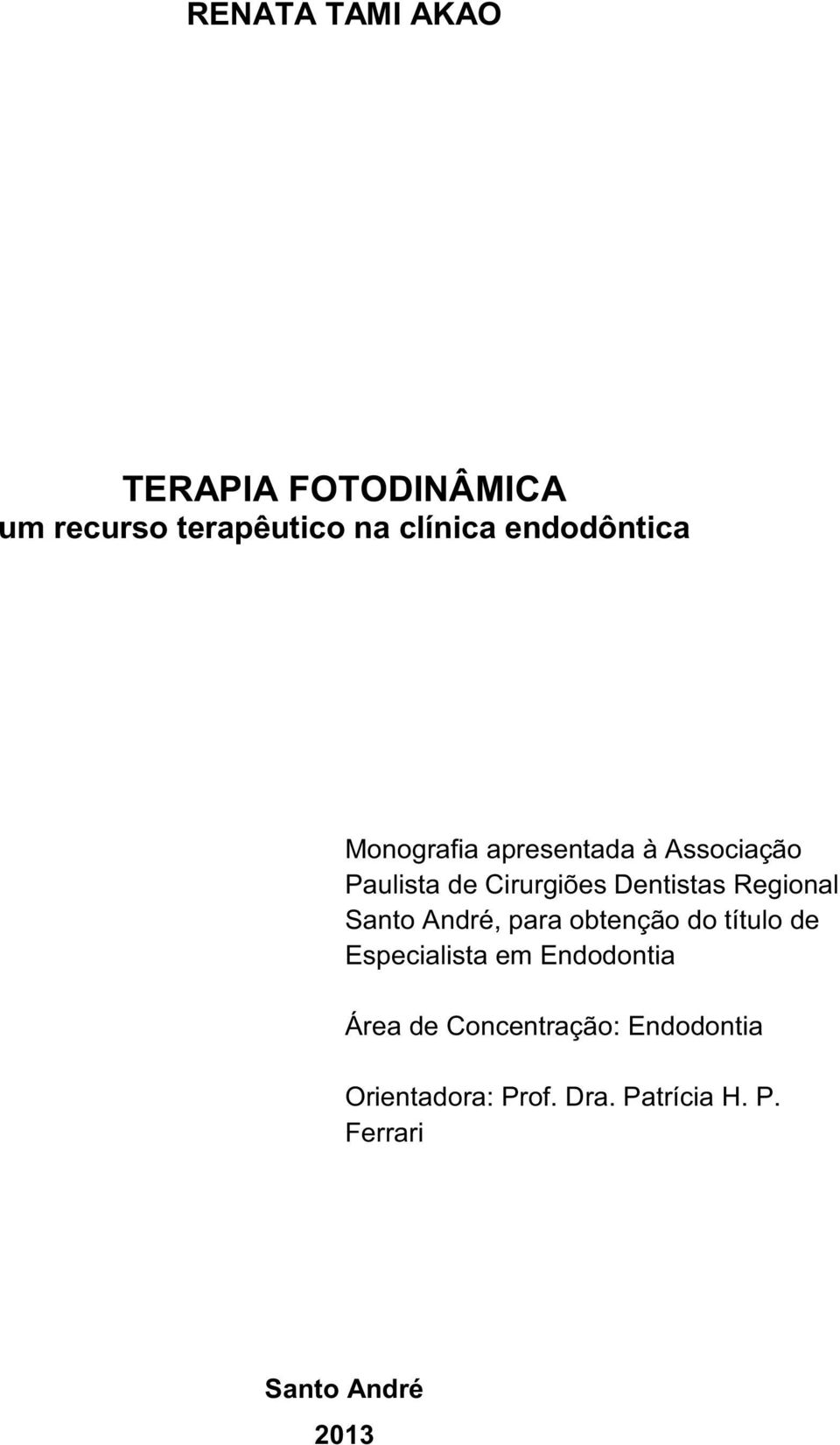 Regional Santo André, para obtenção do título de Especialista em Endodontia Área