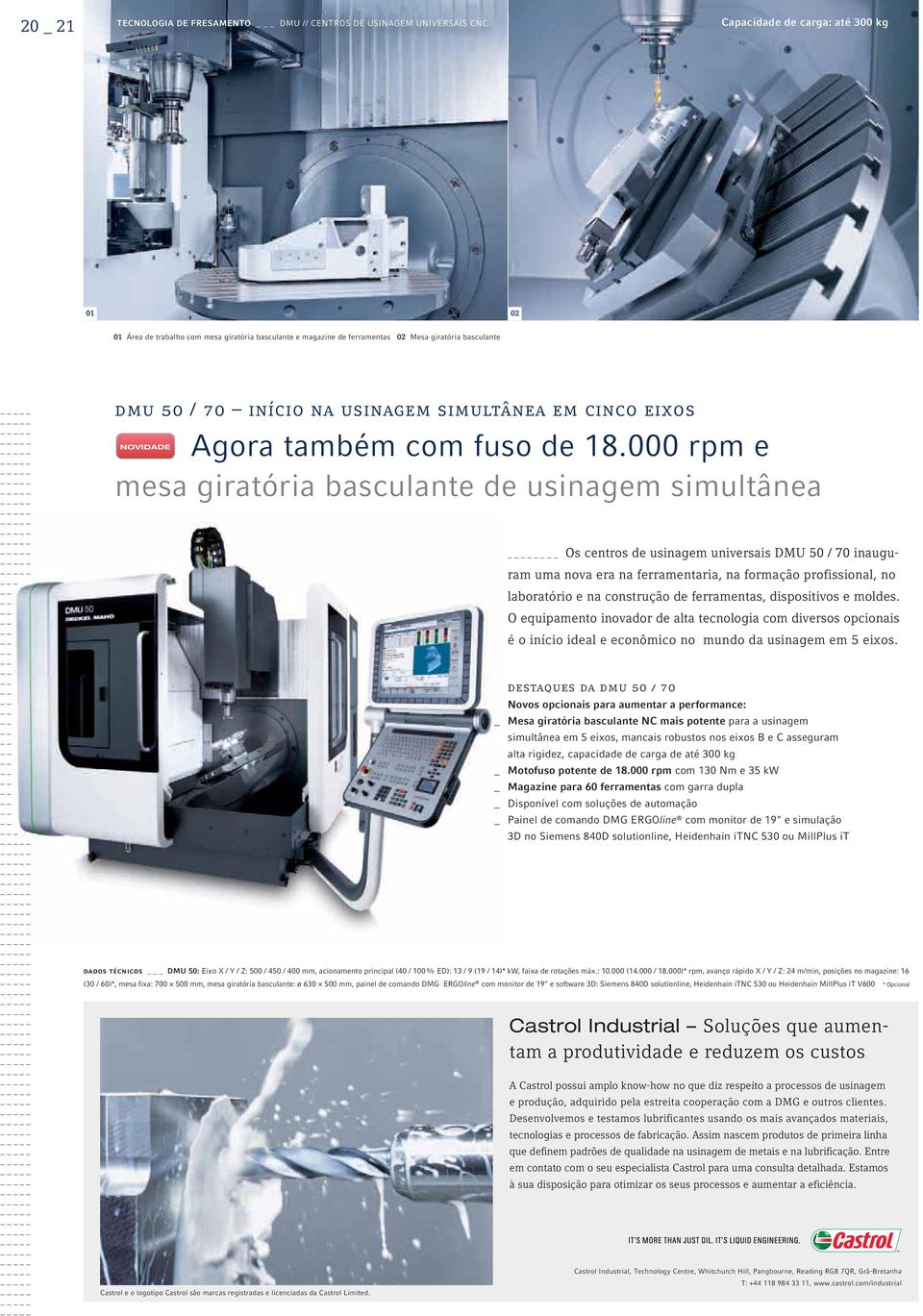 000 rpm e mesa giratória basculante de usinagem simultânea Os centros de usinagem universais DMU 50 / 70 inauguram uma nova era na ferramentaria, na formação profissional, no laboratório e na