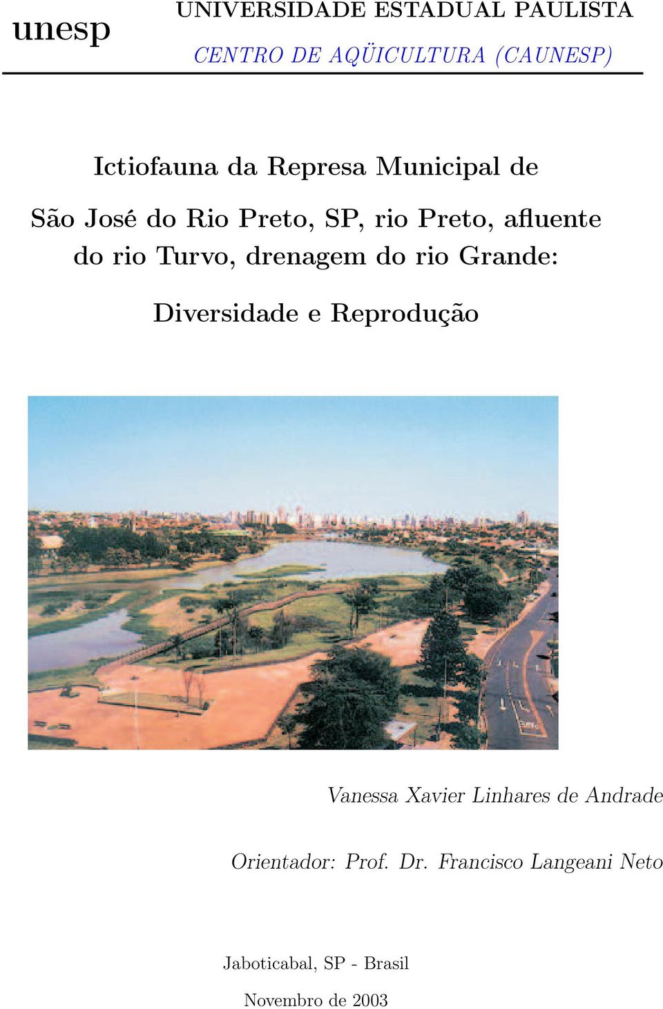 drenagem do rio Grande: Diversidade e Reprodução Vanessa Xavier Linhares de Andrade