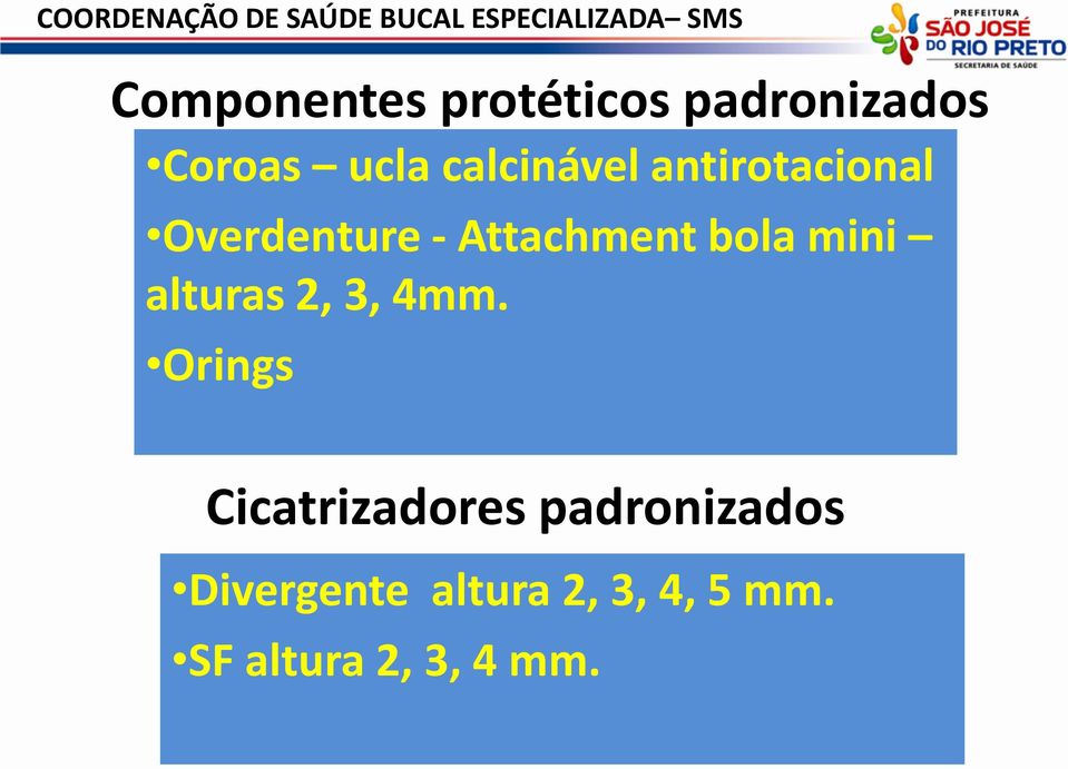 Overdenture - Attachment bola mini alturas 2, 3, 4mm.