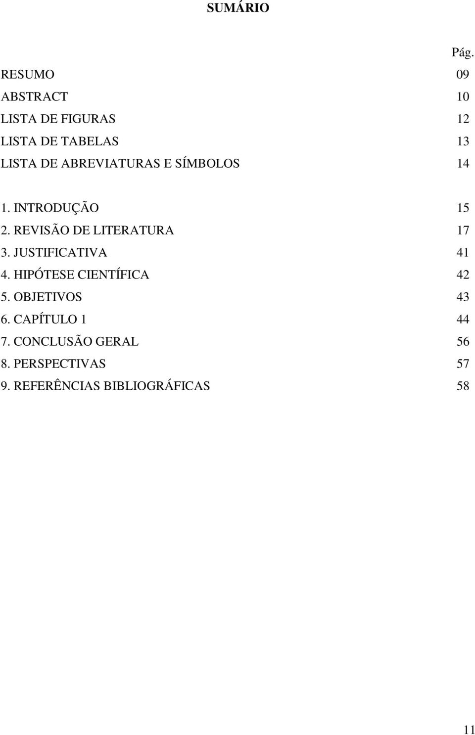 ABREVIATURAS E SÍMBOLOS 14 1. INTRODUÇÃO 15 2. REVISÃO DE LITERATURA 17 3.