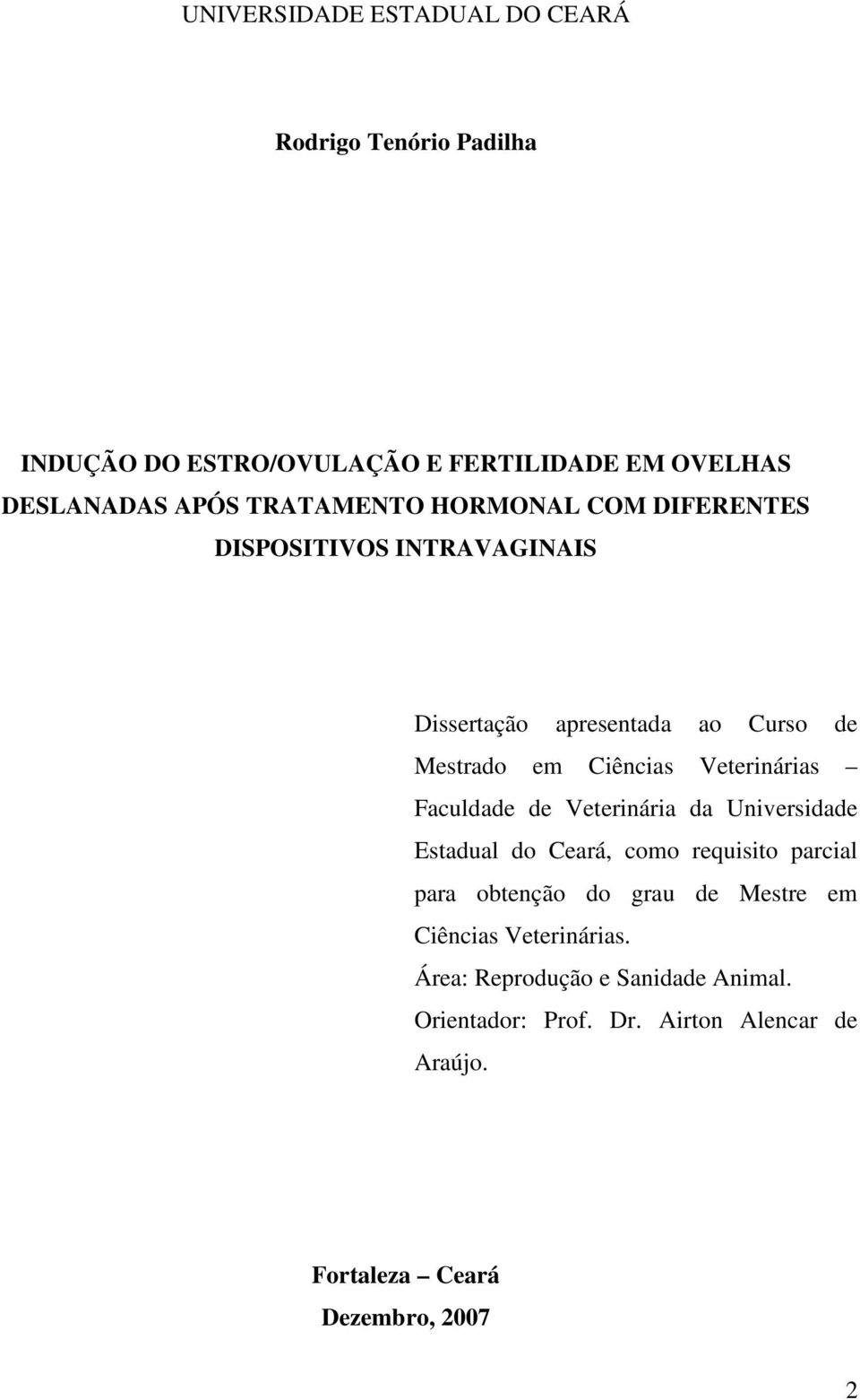 Veterinárias Faculdade de Veterinária da Universidade Estadual do Ceará, como requisito parcial para obtenção do grau de Mestre