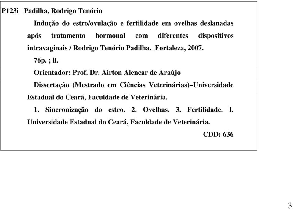 Airton Alencar de Araújo Dissertação (Mestrado em Ciências Veterinárias) Universidade Estadual do Ceará, Faculdade de
