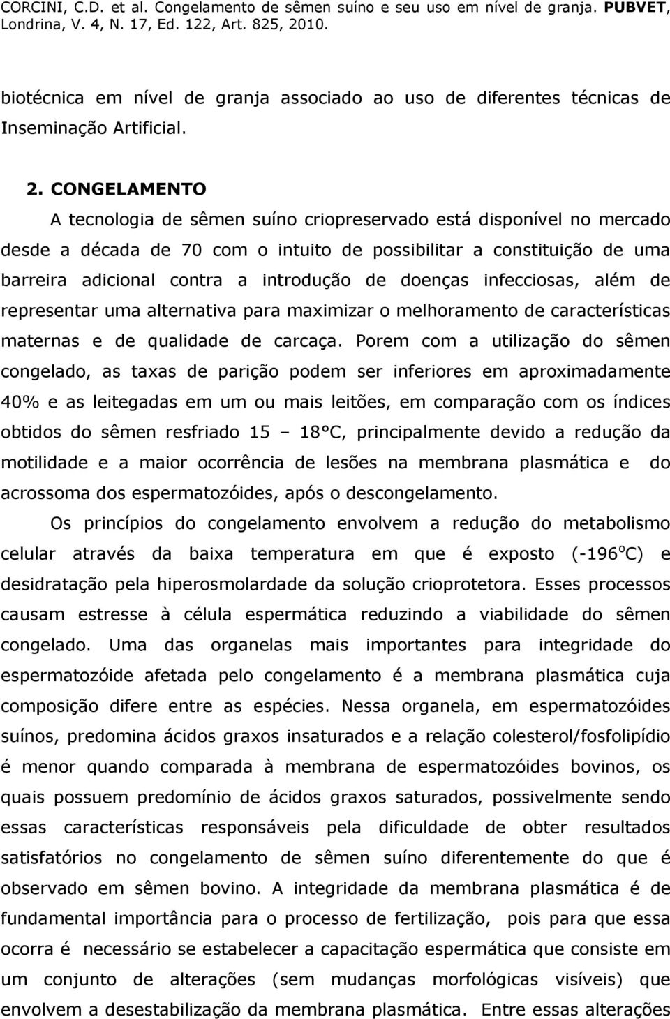 doenças infecciosas, além de representar uma alternativa para maximizar o melhoramento de características maternas e de qualidade de carcaça.