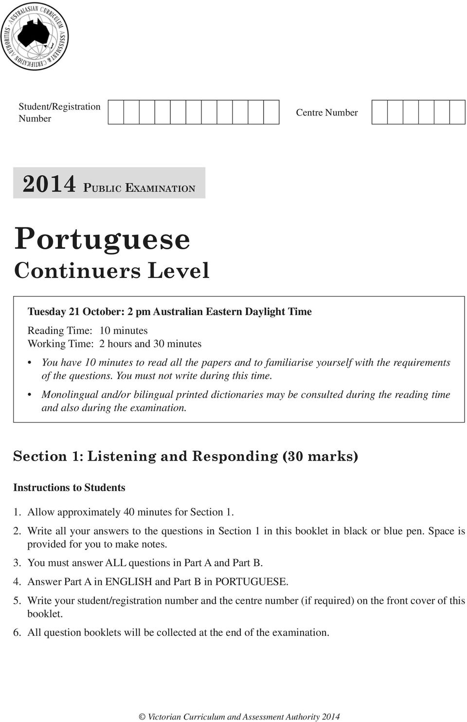 Monolingual and/or bilingual printed dictionaries may be consulted during the reading time and also during the examination. Section 1: Listening and Responding (30 marks) Instructions to Students 1.