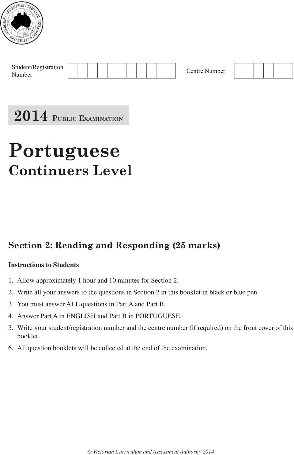 You must answer ALL questions in Part A and Part B. 4. Answer Part A in ENGLISH and Part B in PORTUGUESE. 5.