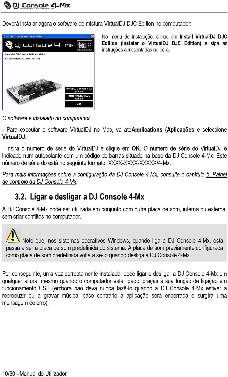 - Insira o número de série do VirtualDJ e clique em OK. O número de série do VirtualDJ é indicado num autocolante com um código de barras situado na base da DJ Console 4-Mx.