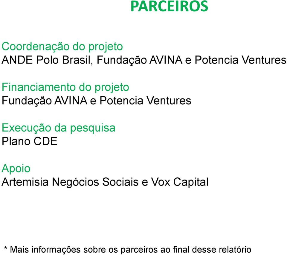 Ventures Execução da pesquisa Plano CDE Apoio Artemisia Negócios