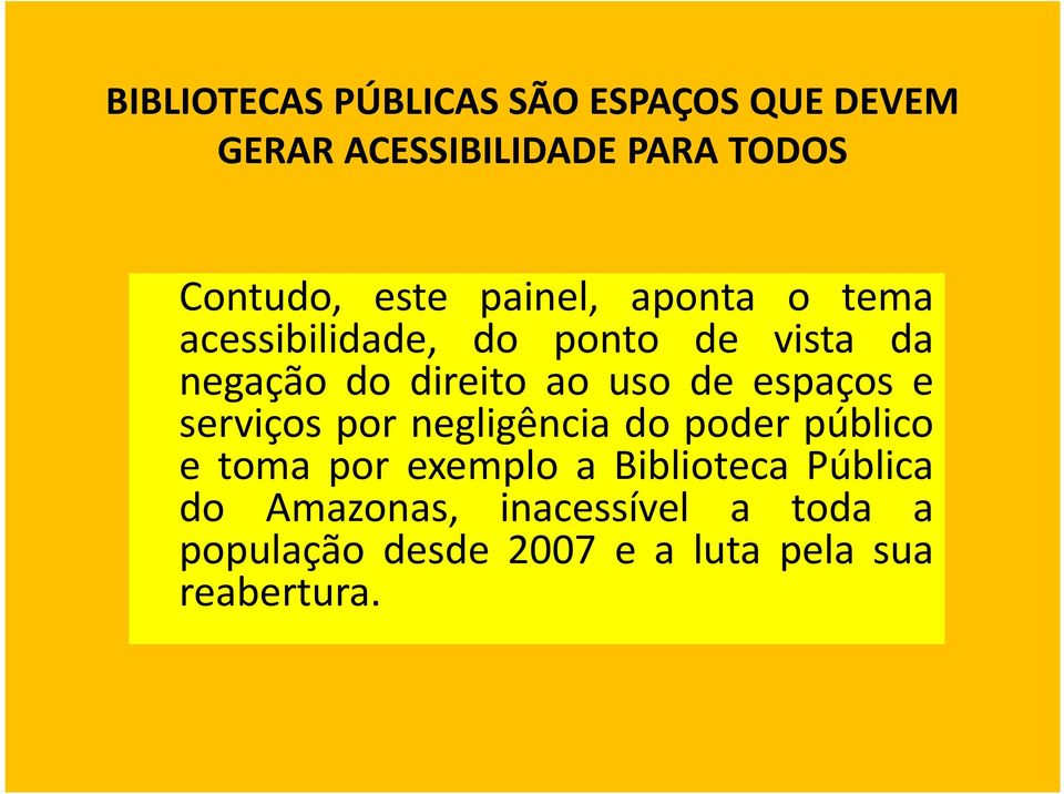 espaços e serviços por negligência do poder público e toma por exemplo a Biblioteca