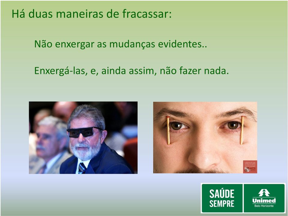 mudanças evidentes.