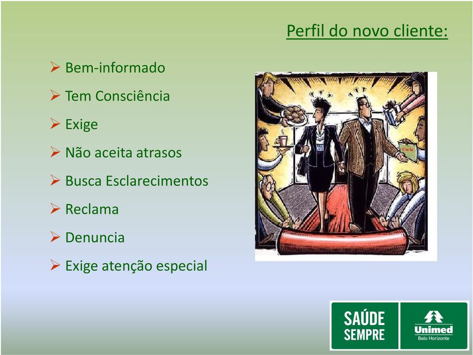 Exige Não aceita atrasos Busca