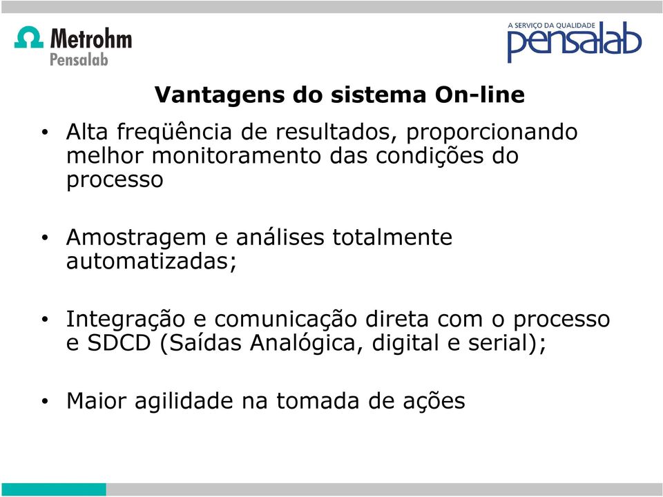 e análises totalmente automatizadas; Integração e comunicação direta com