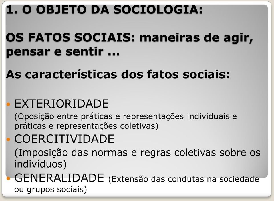 representações individuais e práticas e representações coletivas) COERCITIVIDADE (Imposição