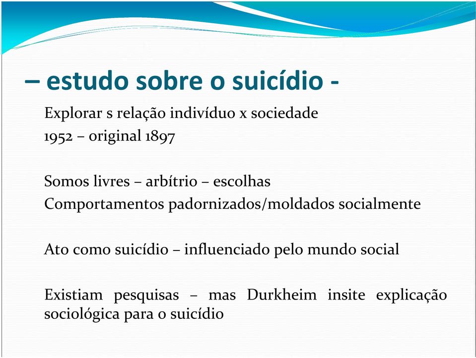 padornizados/moldados socialmente Ato como suicídio influenciado pelo