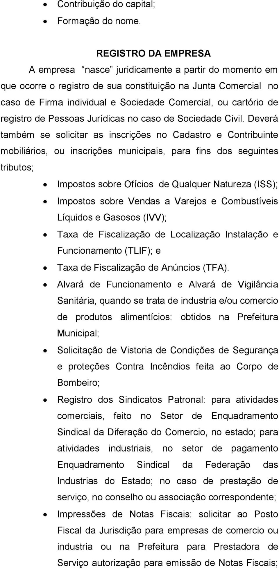 registro de Pessoas Jurídicas no caso de Sociedade Civil.