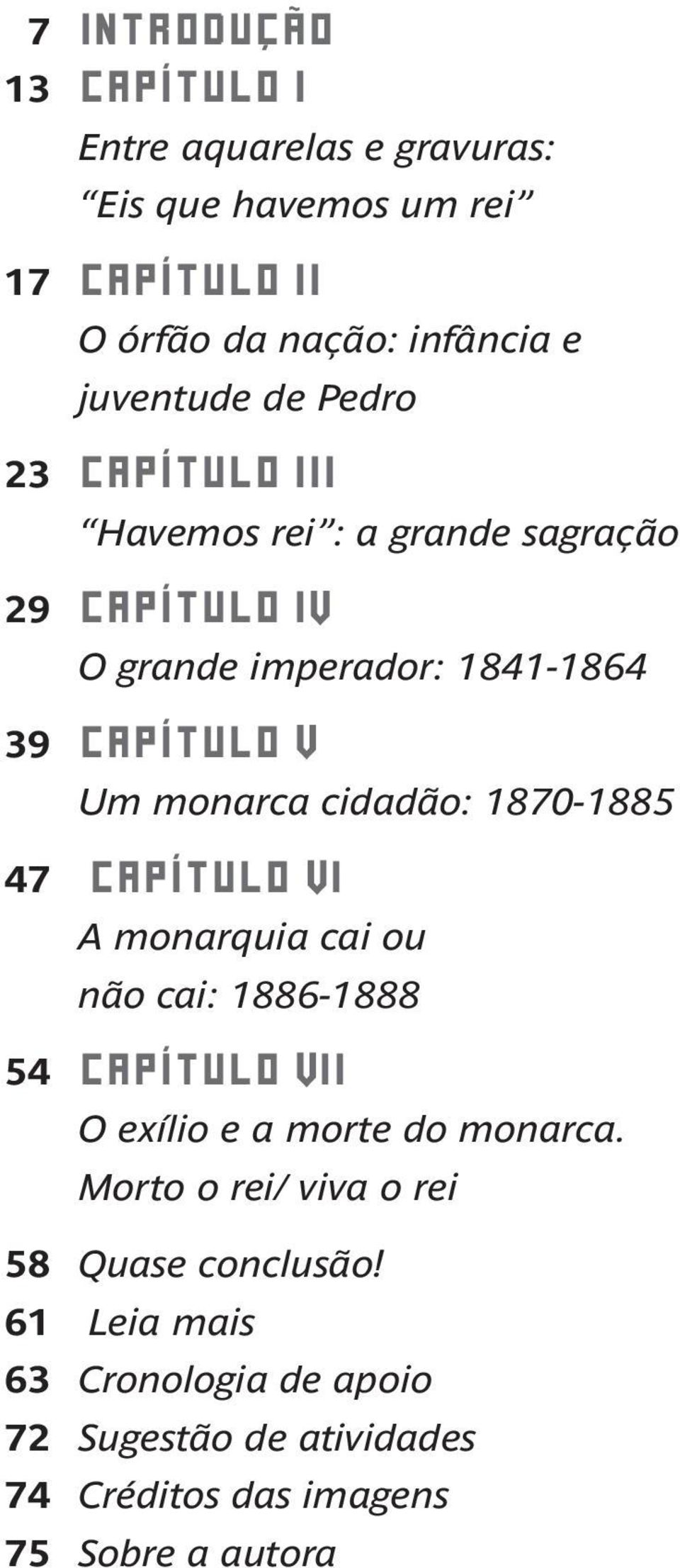 monarca cidadão: 1870-1885 47 capítulo I A monarquia cai ou não cai: 1886-1888 54 capítulo II O exílio e a morte do monarca.