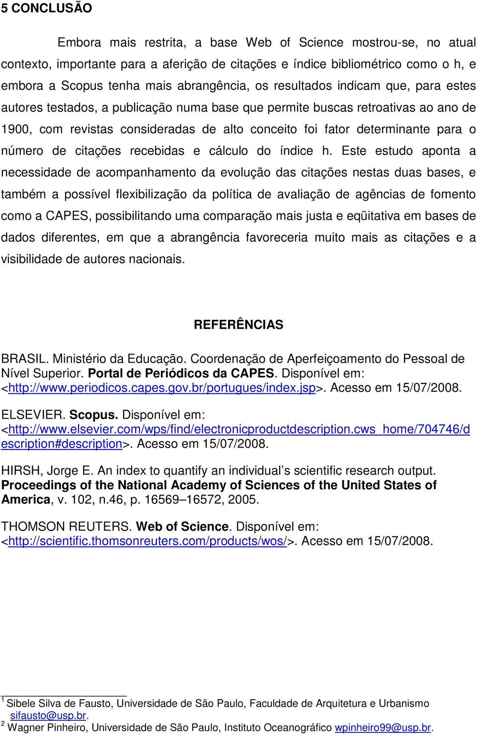 determinante para o número de citações recebidas e cálculo do índice h.