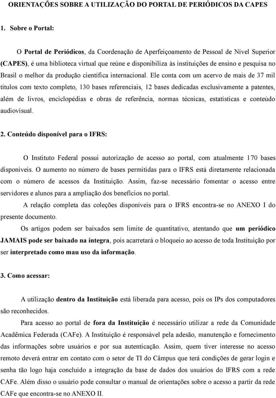 no Brasil o melhor da produção científica internacional.