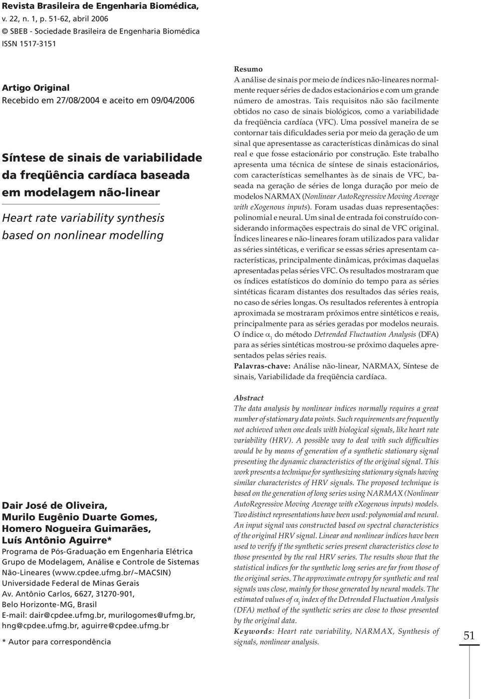 cardíaca baseada em modelagem não-linear Heart rate variability synthesis based on nonlinear modelling Dair José de Oliveira, Murilo Eugênio Duarte Gomes, Homero Nogueira Guimarães, Luís Antônio