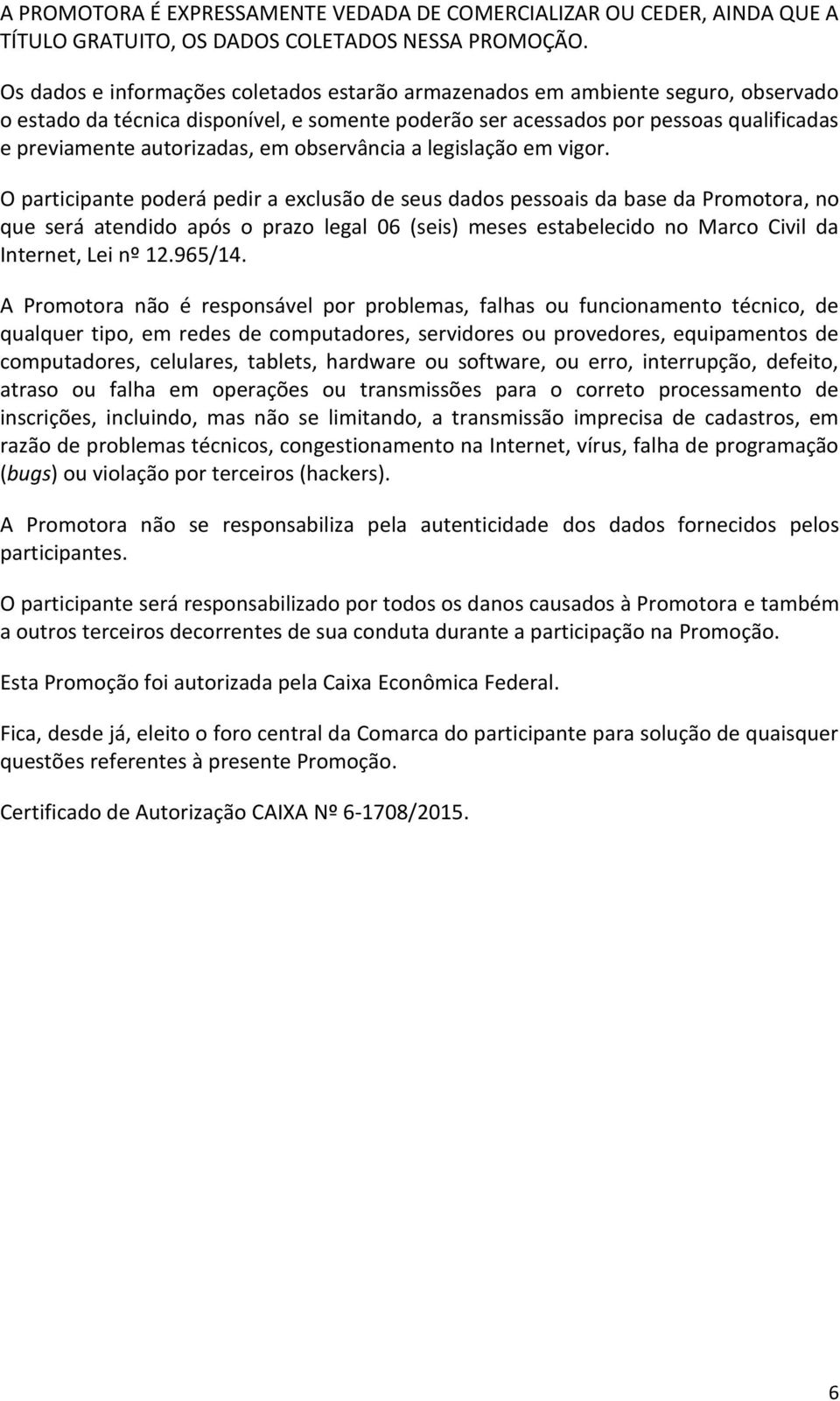 em observância a legislação em vigor.