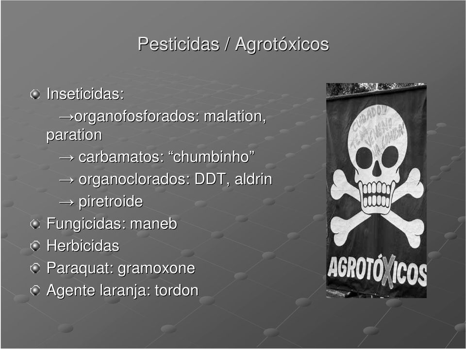 chumbinho organoclorados: DDT, aldrin piretroide