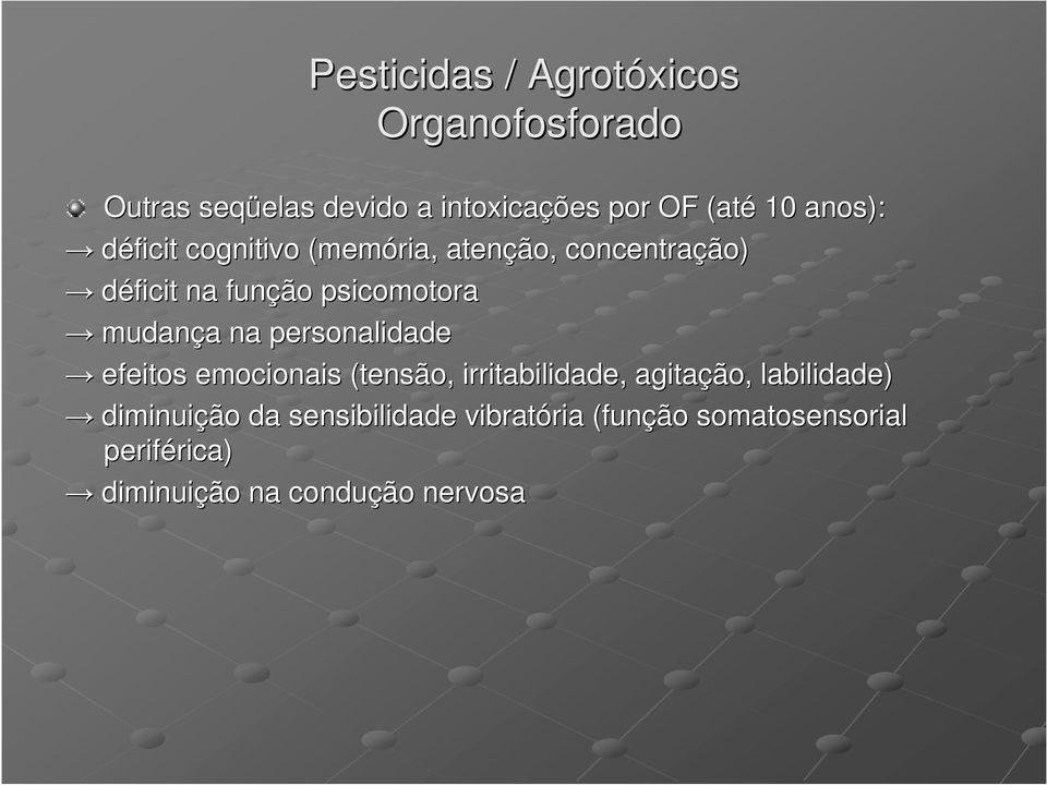 na personalidade efeitos emocionais (tensão, irritabilidade, agitação, labilidade) diminuição da