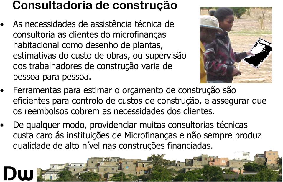 Ferramentas para estimar o orçamento de construção são eficientes para controlo de custos de construção, e assegurar que os reembolsos cobrem as