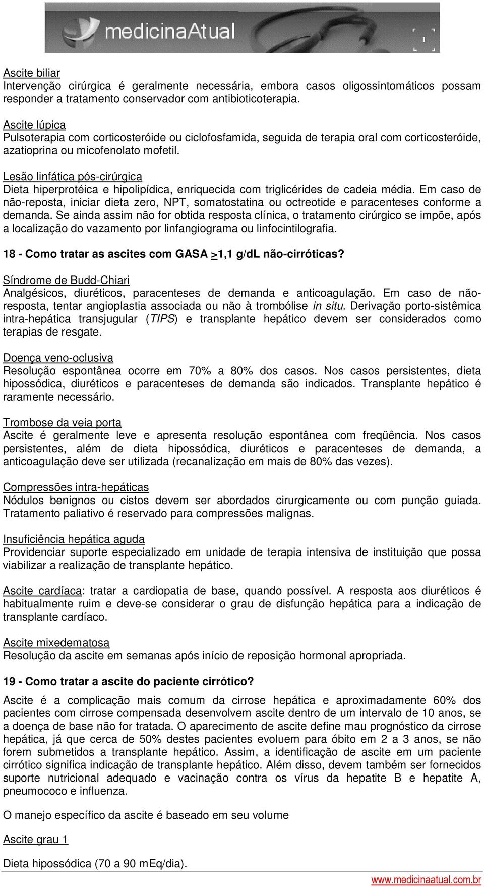 Lesão linfática pós-cirúrgica Dieta hiperprotéica e hipolipídica, enriquecida com triglicérides de cadeia média.