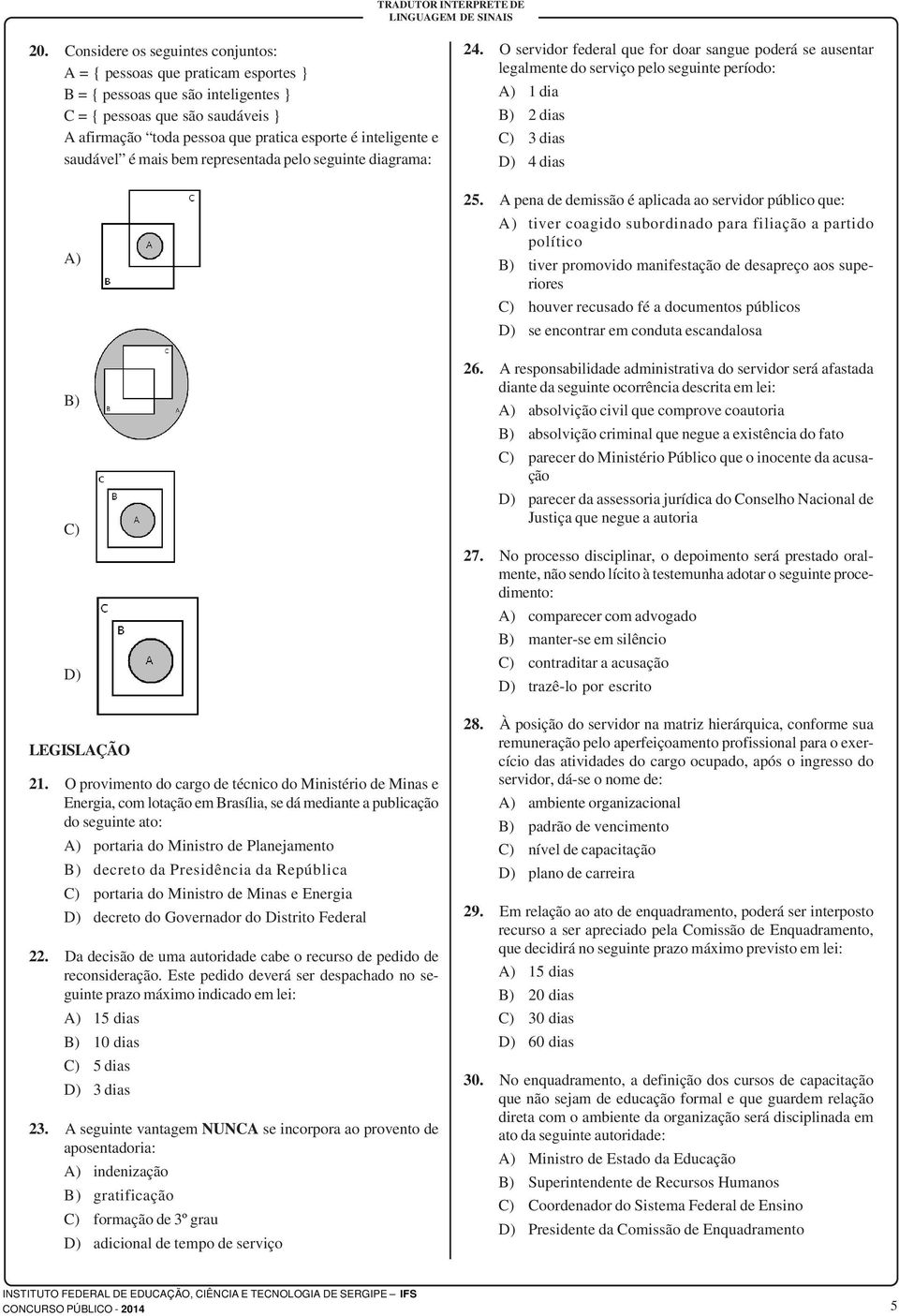 O provimento do cargo de técnico do Ministério de Minas e Energia, com lotação em Brasília, se dá mediante a publicação do seguinte ato: A) portaria do Ministro de Planejamento B) decreto da