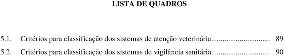 de atenção veterinária... 89 5.2.