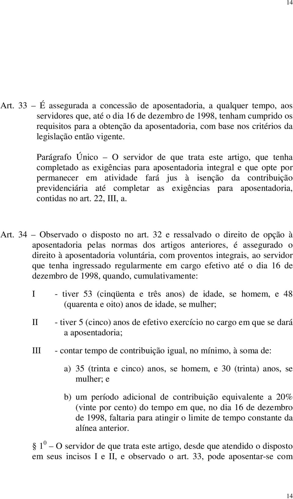 critérios da legislação então vigente.