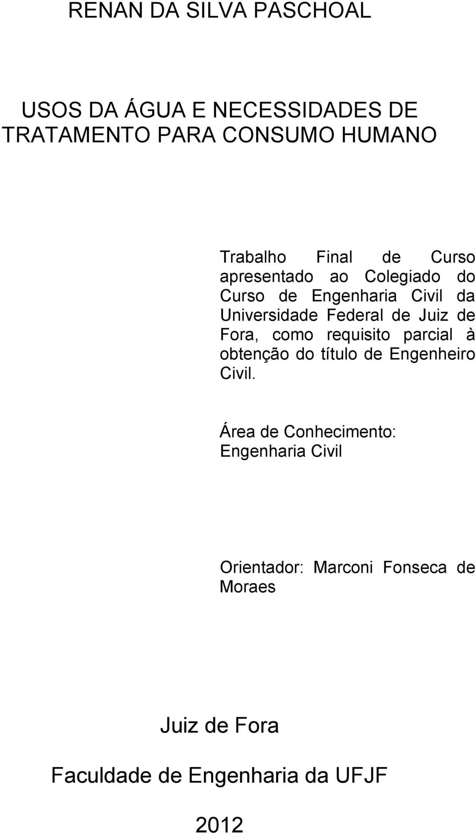 Juiz de Fora, como requisito parcial à obtenção do título de Engenheiro Civil.