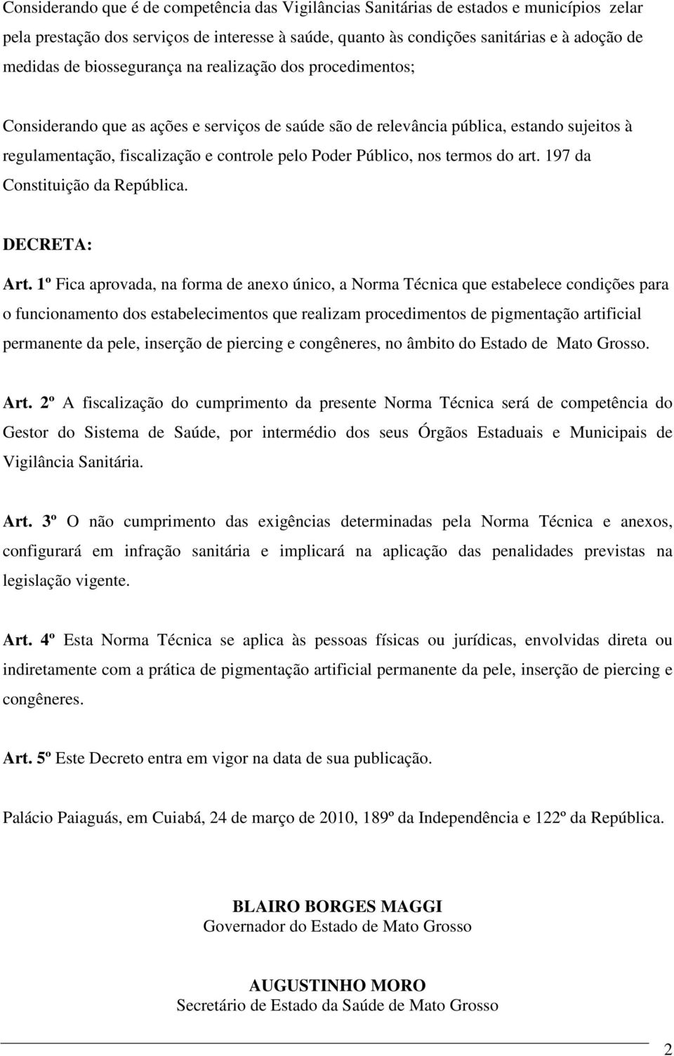 nos termos do art. 197 da Constituição da República. DECRETA: Art.