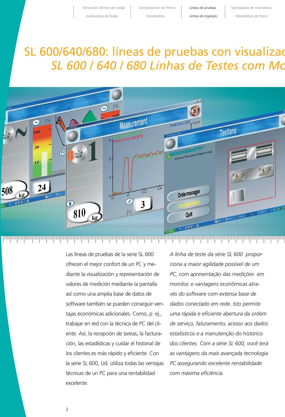 visualización y representación de PC, com apresentação das medições em valores de medición mediante la pantalla monitor, e vantagens econômicas atra- así como una amplia base de datos de vés do