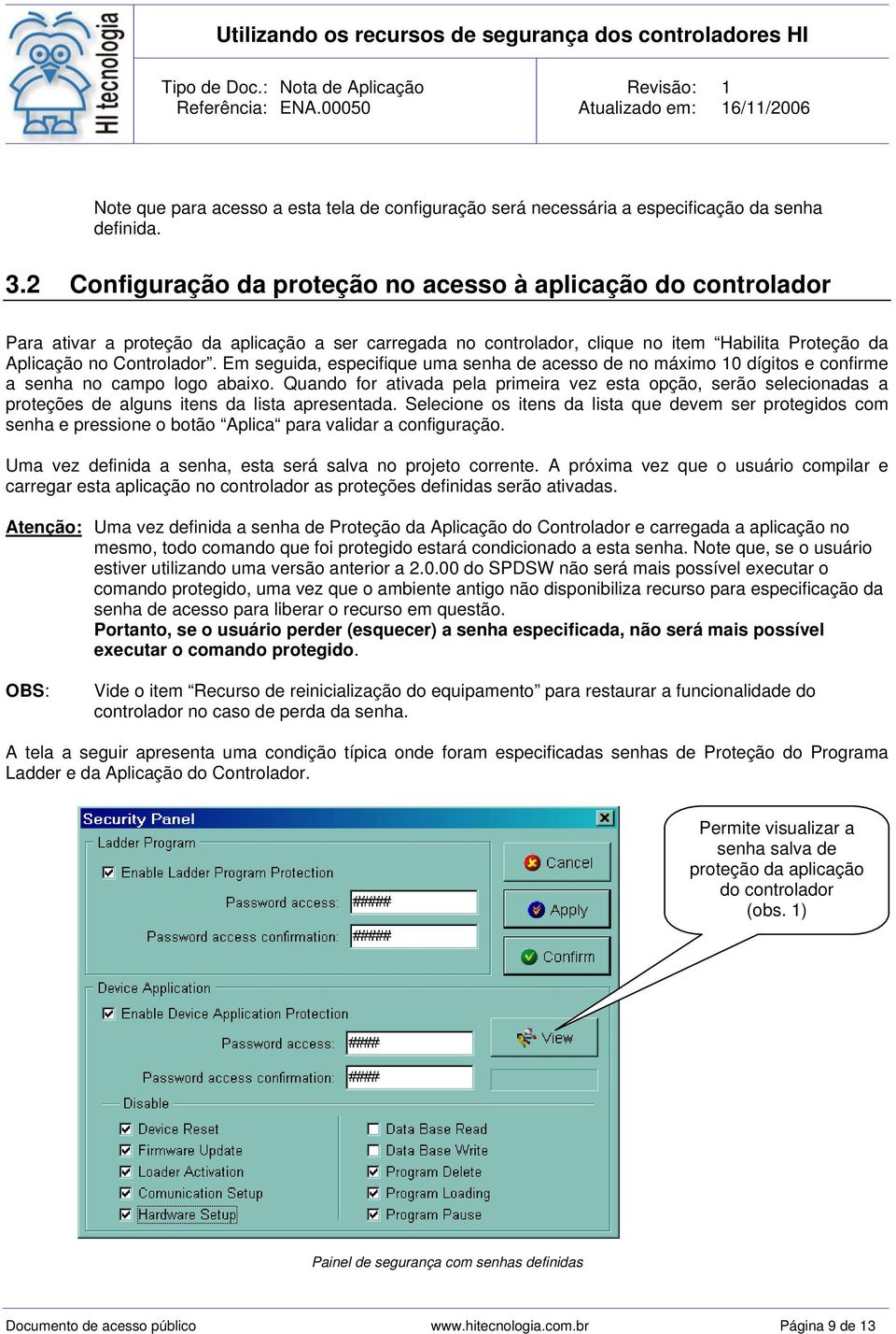 Em seguida, especifique uma senha de acesso de no máximo 10 dígitos e confirme a senha no campo logo abaixo.