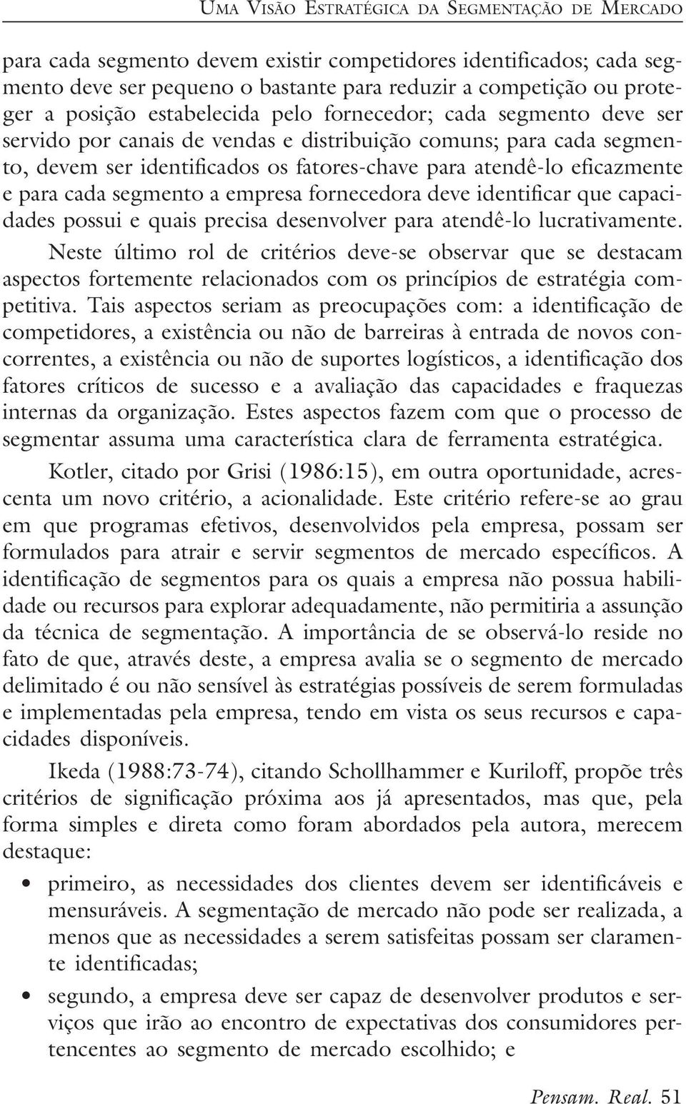 cada segmento a empresa fornecedora deve identificar que capacidades possui e quais precisa desenvolver para atendê-lo lucrativamente.