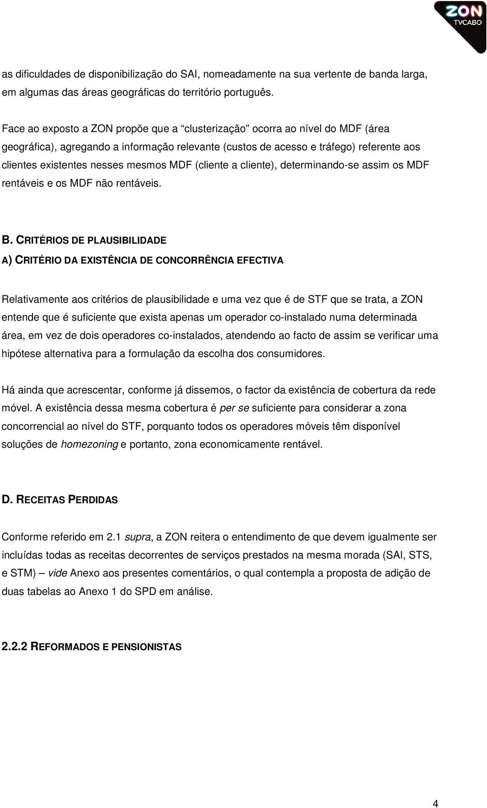 mesmos MDF (cliente a cliente), determinando-se assim os MDF rentáveis e os MDF não rentáveis. B.