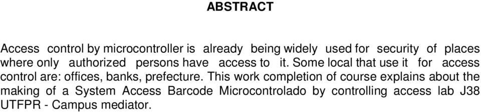 Some local that use it for access control are: offices, banks, prefecture.