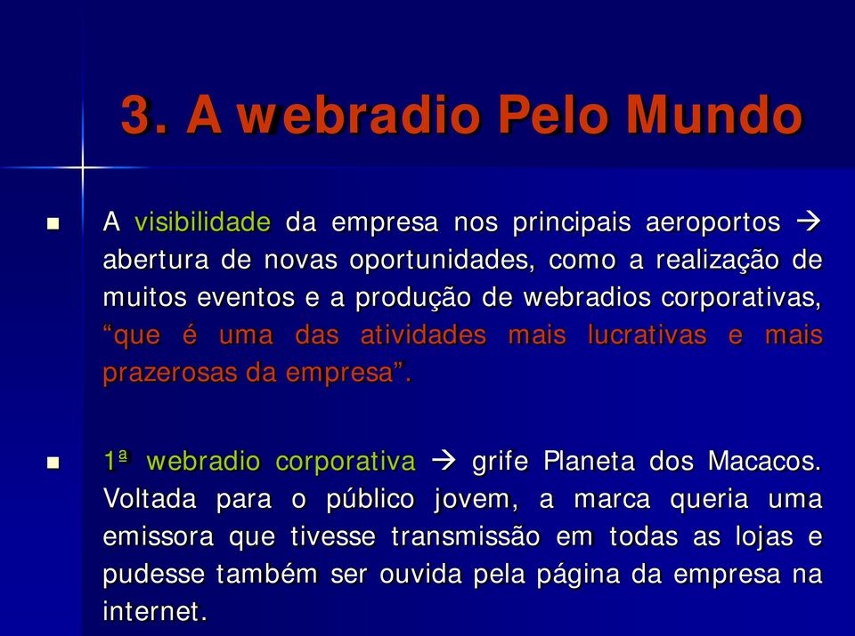 prazerosas da empresa. 1ª webradio corporativa grife Planeta dos Macacos.