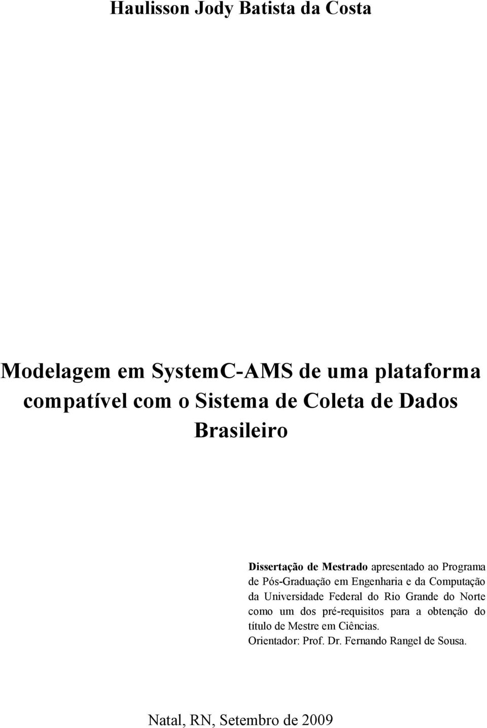 e da Computação da Universidade Federal do Rio Grande do Norte como um dos pré-requisitos para a obtenção