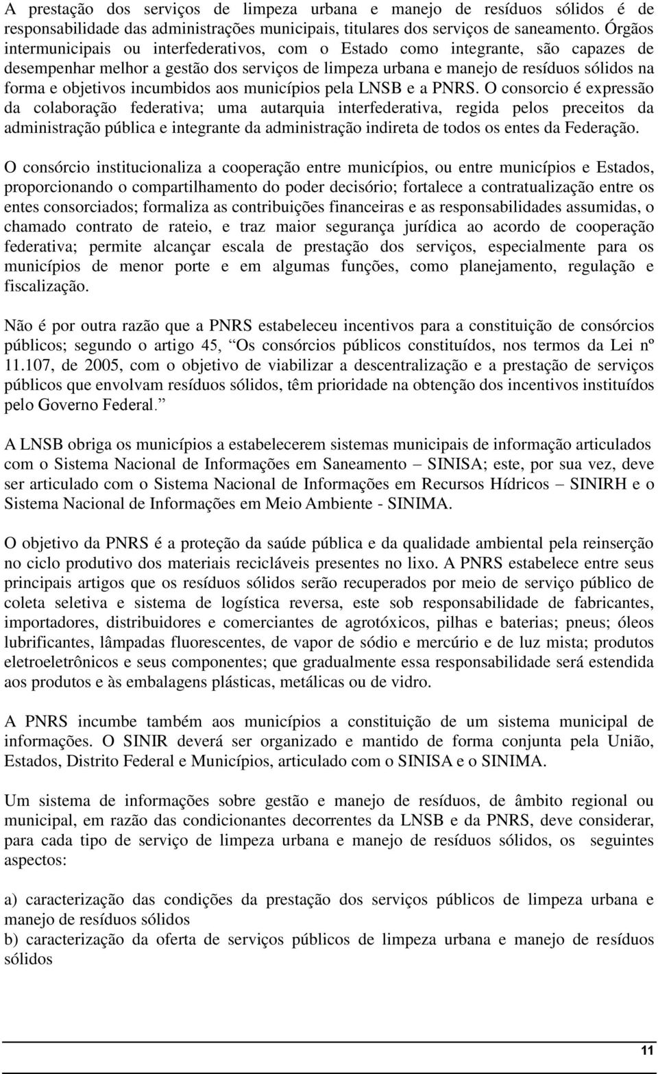 incumbidos aos municípios pela LNSB e a PNRS.