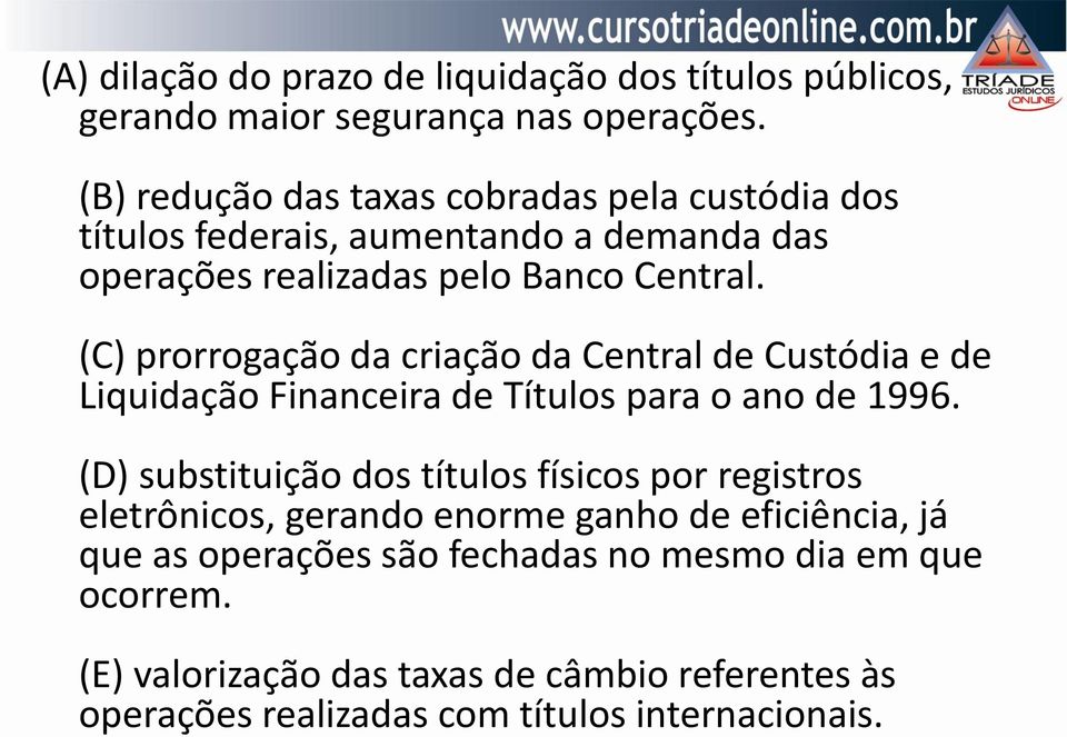 (C) prorrogação da criação da Central de Custódia e de Liquidação Financeira de Títulos para o ano de 1996.