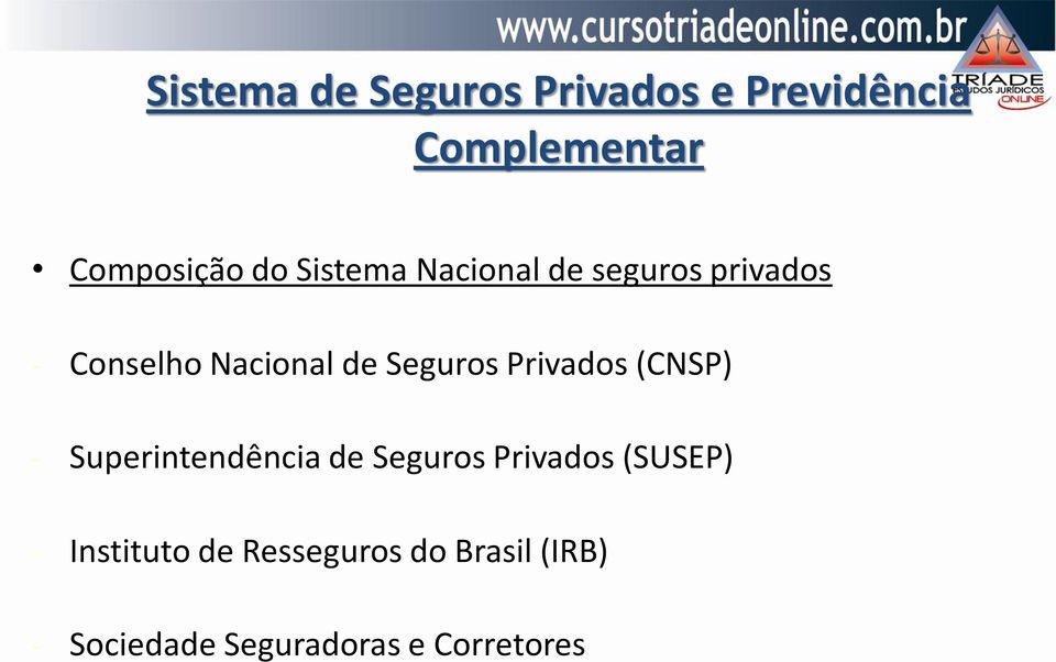 Privados (CNSP) - Superintendência de Seguros Privados (SUSEP) -