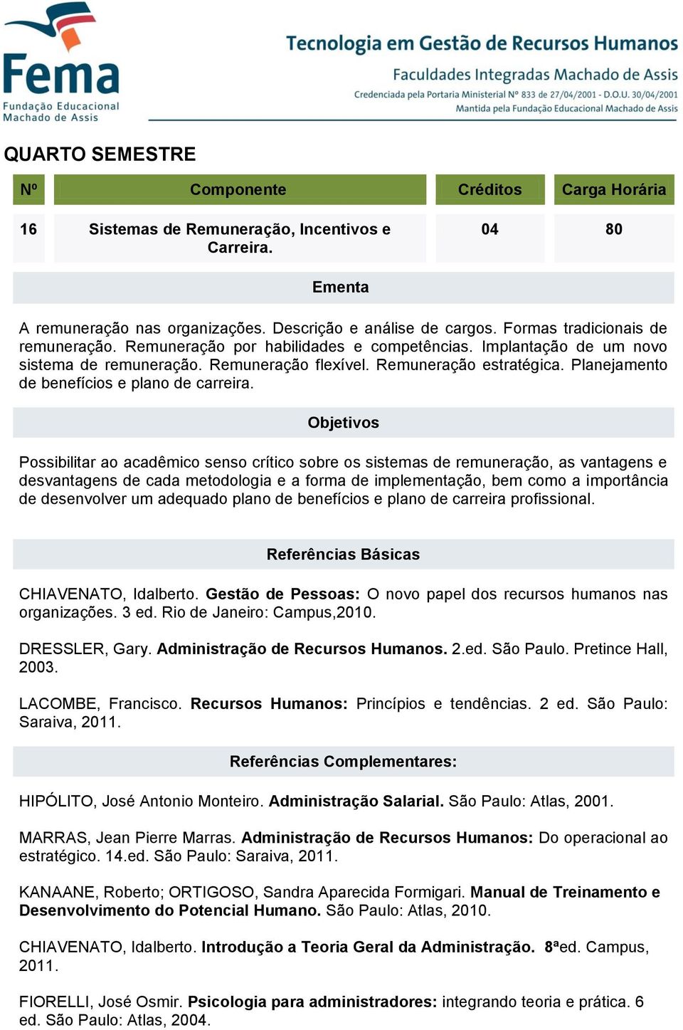 Planejamento de benefícios e plano de carreira.