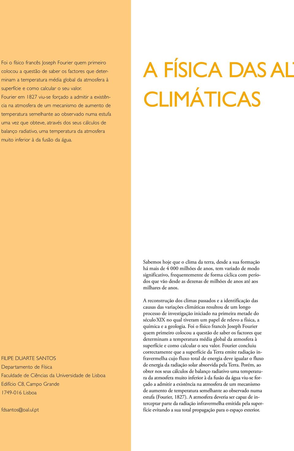 balanço radiativo, uma temperatura da atmosfera muito inferior à da fusão da água.