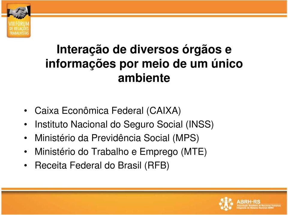 Seguro Social (INSS) Ministério da Previdência Social (MPS)