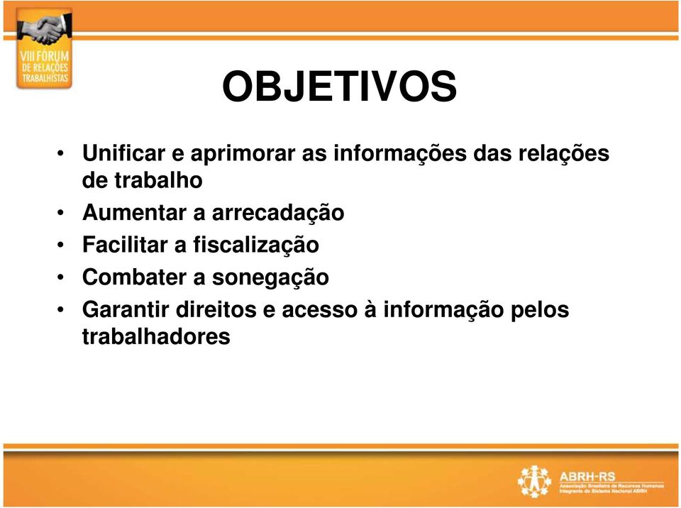 Facilitar a fiscalização Combater a sonegação