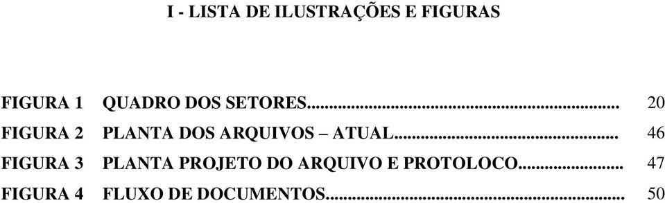 .. 20 FIGURA 2 PLANTA DOS ARQUIVOS ATUAL.