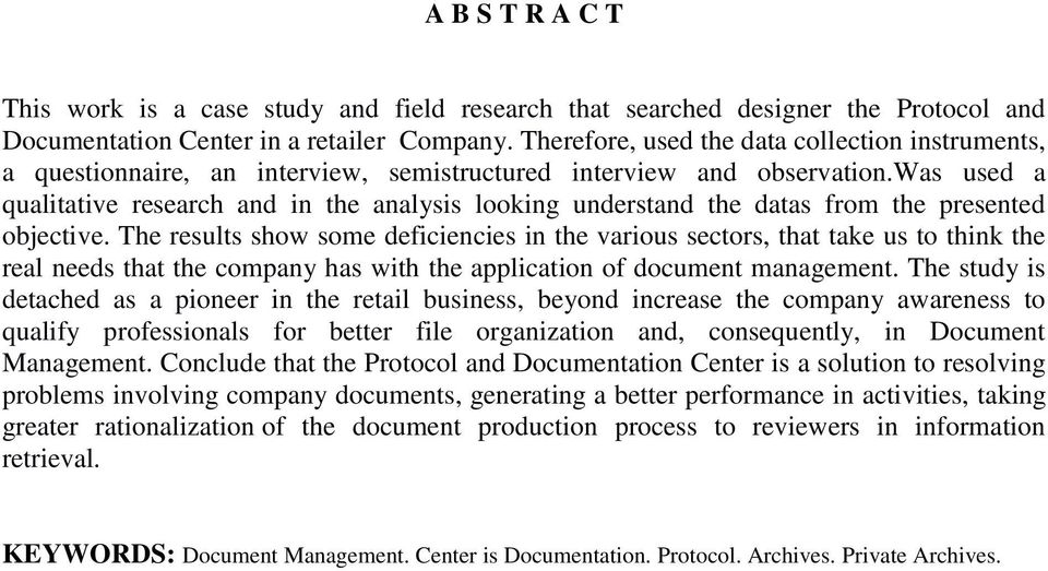 was used a qualitative research and in the analysis looking understand the datas from the presented objective.