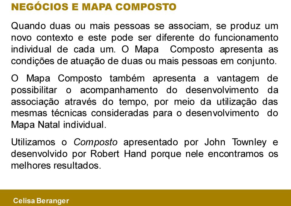 O Mapa Composto também apresenta a vantagem de possibilitar o acompanhamento do desenvolvimento da associação através do tempo, por meio da utilização